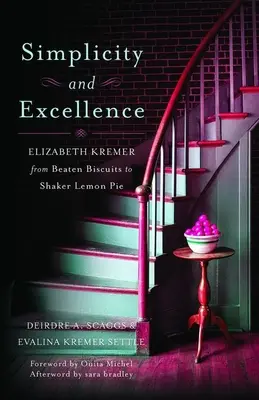 Jednoduchosť a dokonalosť: Elizabeth Kremerová: od šľahačkových sušienok po citrónový koláč - Simplicity and Excellence: Elizabeth Kremer from Beaten Biscuits to Shaker Lemon Pie