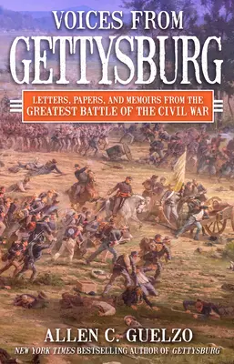 Hlasy z Gettysburgu: Listy, dokumenty a spomienky z najväčšej bitky občianskej vojny - Voices from Gettysburg: Letters, Papers, and Memoirs from the Greatest Battle of the Civil War
