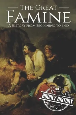 Veľký hladomor: História od začiatku do konca - The Great Famine: A History from Beginning to End