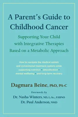Sprievodca rodiča rakovinou v detstve: Podpora vášho dieťaťa pomocou integratívnych terapií založených na metabolickom prístupe - A Parent's Guide to Childhood Cancer: Supporting Your Child with Integrative Therapies Based on a Metabolic Approach