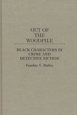 Z hromady dreva: Čierne postavy v kriminálnej a detektívnej literatúre - Out of the Woodpile: Black Characters in Crime and Detective Fiction