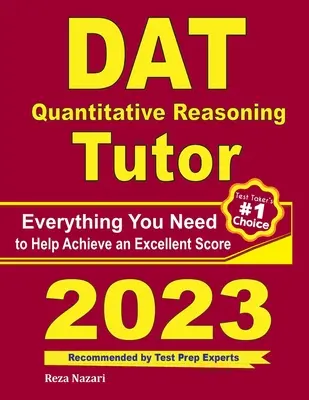 DAT Quantitative Reasoning Tutor (Učebnica kvantitatívneho uvažovania): Všetko, čo potrebujete, aby ste dosiahli vynikajúce skóre - DAT Quantitative Reasoning Tutor: Everything You Need to Help Achieve an Excellent Score