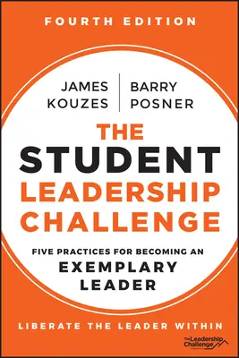 The Student Leadership Challenge (Výzva pre vedúcich študentov): Päť postupov, ako sa stať príkladným lídrom - The Student Leadership Challenge: Five Practices for Becoming an Exemplary Leader