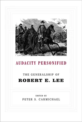 Zosobnená odvaha: Leeho generálske umenie. - Audacity Personified: The Generalship of Robert E. Lee