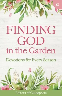 Hľadanie Boha v záhrade: Zbožnosť v záhrade: Zbožnosť v záhrade: Zbožnosť na každé ročné obdobie - Finding God in the Garden: Devotions for Every Season