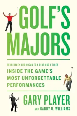 Golfové majstrovstvá: Od Hagena a Hogana až po medveďa a tigra: najnezabudnuteľnejšie výkony v hre - Golf's Majors: From Hagen and Hogan to a Bear and a Tiger, Inside the Game's Most Unforgettable Performances