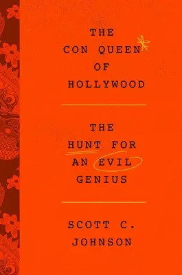 Kráľovná hollywoodskych podvodov: Hon na zlého génia - Hollywood Con Queen: The Hunt for an Evil Genius