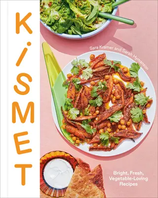 Kismet: Kuriózne recepty na zeleninu a sviežu zeleninu - Kismet: Bright, Fresh, Vegetable-Loving Recipes