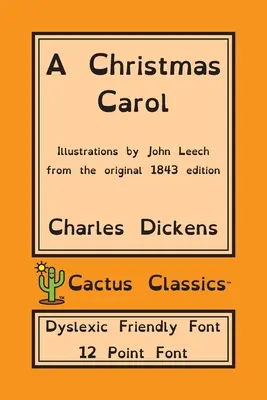 Vianočná koleda (Cactus Classics Dyslexic Friendly Font): V próze je to strašidelný príbeh o Vianociach; 12 bodové písmo; vydanie pre dyslektikov; ilustrované - A Christmas Carol (Cactus Classics Dyslexic Friendly Font): In Prose Being A Ghost Story of Christmas; 12 Point Font; Dyslexia Edition; Illustrated