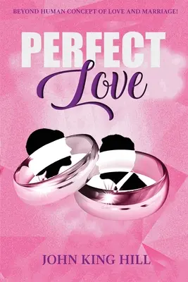 Dokonalá láska: Dokonalá láska: za hranicami ľudského poňatia lásky a manželstva - Perfect Love: Beyond Human Concept of Love and Marriage