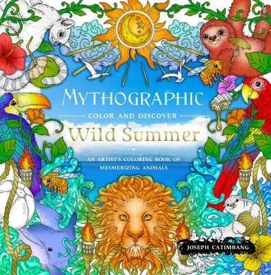 Mýtografická farba a objav: Divoké leto: Umelecké maľovanky fascinujúcich zvierat - Mythographic Color and Discover: Wild Summer: An Artist's Coloring Book of Mesmerizing Animals