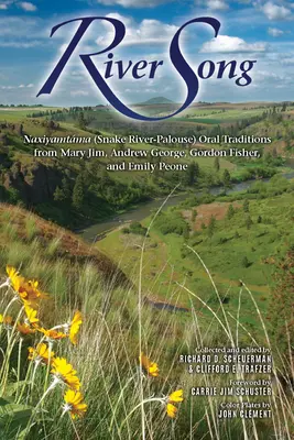Pieseň o rieke: Naxiyamtma (Snake River-Palouse) Ústne tradície od Mary Jim, Andrewa Georgea, Gordona Fishera a Emily Peoneovej - River Song: Naxiyamtma (Snake River-Palouse) Oral Traditions from Mary Jim, Andrew George, Gordon Fisher, and Emily Peone