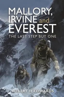 Mallory, Irvine a Everest: Predposledný krok - Mallory, Irvine and Everest: The Last Step But One