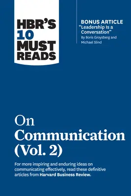 Hbr's 10 Must Read on Communication, Vol. 2 (with Bonus Article leadership Is a Conversation“ by Boris Groysberg and Michael Slind)“ - Hbr's 10 Must Reads on Communication, Vol. 2 (with Bonus Article leadership Is a Conversation