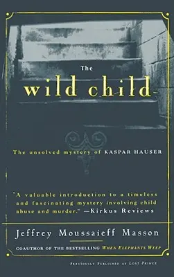 Divoké dieťa: The Unsolven Mystery of Kaspar Hauser (Nevyriešená záhada Kašpara Hausera): Vydanie: Wild Wild, roč. - The Wild Child: The Unsolved Mystery of Kaspar Hauser