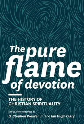 Čistý plameň zbožnosti: Dejiny kresťanskej spirituality - The Pure Flame of Devotion: The History of Christian Spirituality