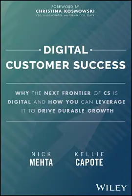Úspech digitálnych zákazníkov: Prečo je ďalšia hranica CS digitálna a ako ju môžete využiť na dosiahnutie trvalého rastu - Digital Customer Success: Why the Next Frontier of CS Is Digital and How You Can Leverage It to Drive Durable Growth