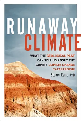 Utekajúca klíma: Čo nám geologická minulosť môže povedať o blížiacej sa katastrofe spôsobenej zmenou klímy - Runaway Climate: What the Geological Past Can Tell Us about the Coming Climate Change Catastrophe