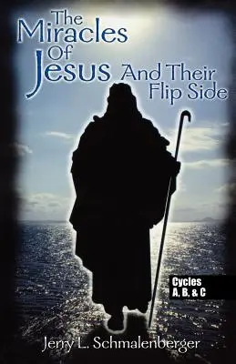 Ježišove zázraky a ich odvrátená strana: Cykly A, B a C - The Miracles of Jesus & Their Flip Side: Cycles A, B & C