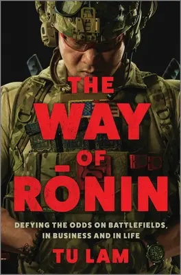 Cesta roninov: Prekonávanie nástrah na bojiskách, v podnikaní a v živote - The Way of Ronin: Defying the Odds on Battlefields, in Business and in Life
