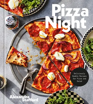 Noc pizze: Recepty na pizzu a šalát, ktoré sa dajú chutne pripraviť - Pizza Night: Deliciously Doable Recipes for Pizza and Salad