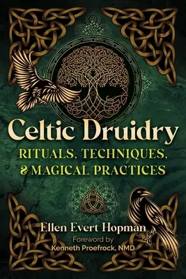 Keltské druidstvo: Rituály, techniky a magické praktiky - Celtic Druidry: Rituals, Techniques, and Magical Practices