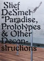 Raj, prototypy a iné dekonštrukcie - Paradise, Prototypes & Other Deconstructions