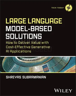 Riešenia založené na veľkom jazykovom modeli: Ako priniesť hodnotu s nákladovo efektívnymi generatívnymi aplikáciami umelej inteligencie - Large Language Model-Based Solutions: How to Deliver Value with Cost-Effective Generative AI Applications