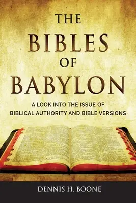 Biblie z Babylonu: Pohľad na problematiku biblickej autority a biblických verzií - The Bibles of Babylon: A Look into the Issue of Biblical Authority and Bible Versions