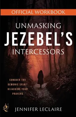 Odhaľovanie Jezabeliných orodovníkov Oficiálny pracovný zošit - Unmasking Jezebel's Intercessors Official Workbook
