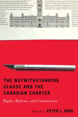 The Notwithstanding Clause and the Canadian Charter: Rights, Reforms, and Controversies (Doložka bez ohľadu na kanadskú chartu: práva, reformy a spory) - The Notwithstanding Clause and the Canadian Charter: Rights, Reforms, and Controversies