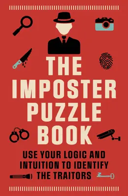 The Imposter Puzzle Book (Kniha o podvodníkoch): Použite svoju logiku a intuíciu, aby ste rozpoznali zradcov. - The Imposter Puzzle Book: Use Your Logic and Intuition to Identify the Traitors