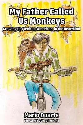 Môj otec nás volal opice: Vyrastať ako Mexičan v srdci krajiny - My Father Called Us Monkeys: Growing Up Mexican American in the Heartland