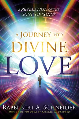 Cesta do božskej lásky: A Revelation of the Song of Songs (Zjavenie Piesne piesní) - A Journey Into Divine Love: A Revelation of the Song of Songs