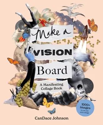 Urobte si tabuľu vízií: Kniha koláží o manifestácii - Make a Vision Board: A Manifesting Collage Book