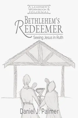 Vykupiteľ z Betlehema Pracovný zošit a denník pre žiakov - Bethlehem's Redeemer Learner's Workbook and Journal