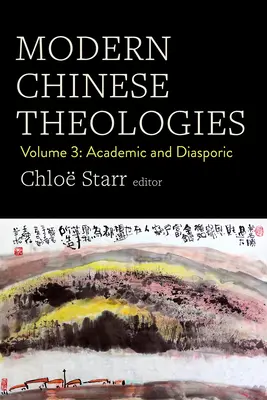 Moderné čínske teológie: 3. zväzok: akademická a diasporická - Modern Chinese Theologies: Volume 3: Academic and Diasporic