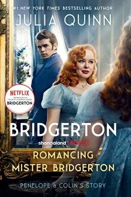 Romancing Mister Bridgerton [Tv Tie-In]: Príbeh Penelopy a Colina, inšpirácia pre tretiu sezónu Bridgertonu - Romancing Mister Bridgerton [Tv Tie-In]: Penelope & Colin's Story, the Inspiration for Bridgerton Season Three