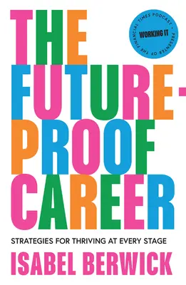 Kariéra, ktorá má budúcnosť: Stratégie, ako prosperovať v každej fáze kariéry - The Future-Proof Career: Strategies for Thriving at Every Stage