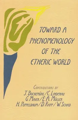 K fenomenológii éterického sveta: Výskum života prírody a človeka - Toward a Phenomenology of the Etheric World: Investigations Into the Life of Nature and Man