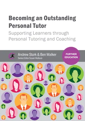 Stať sa vynikajúcim osobným učiteľom: Podporovať učiacich sa prostredníctvom osobného doučovania a koučovania - Becoming an Outstanding Personal Tutor: Supporting Learners Through Personal Tutoring and Coaching