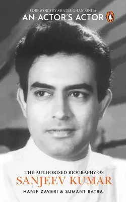 Herec herca: Autorizovaný životopis Sanjeeva Kumara - An Actor's Actor: An Authorized Biography of Sanjeev Kumar