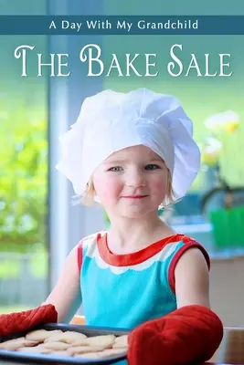 Výpredaj pečiva: Krátka a jednoduchá veľkoformátová beletria pre seniorov s farebnými ilustráciami pre pacientov s Alzheimerovou chorobou a seniorov s de - The Bake Sale: Short and Simple Large-Print Senior Fiction with Full-Color Illustrations for Alzheimer's Patients and Seniors with De