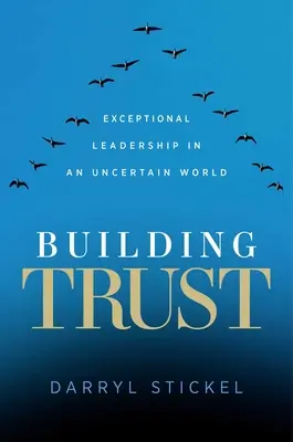 Budovanie dôvery: Výnimočné vedenie v neistom svete - Building Trust: Exceptional Leadership in an Uncertain World