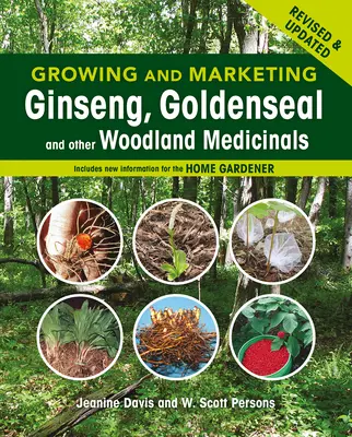 Pestovanie a predaj ženšenu, zlatobyle a iných lesných liečiviek: 2. vydanie - Growing and Marketing Ginseng, Goldenseal and Other Woodland Medicinals: 2nd Edition