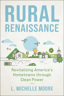 Vidiecka renesancia: Oživenie rodných miest v Amerike prostredníctvom čistej energie - Rural Renaissance: Revitalizing America's Hometowns Through Clean Power