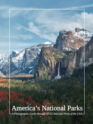 Americké národné parky: Fotografický sprievodca po všetkých 63 národných parkoch USA - America's National Parks: A Photographic Guide Through All 63 National Parks of the USA