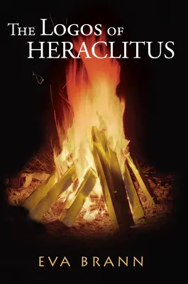 Hérakleitov logos: Prvý filozof Západu o jeho najzaujímavejšom pojme - The Logos of Heraclitus: The First Philosopher of the West on Its Most Interesting Term