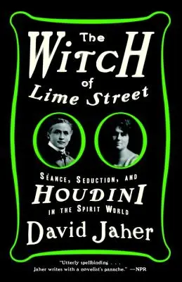Čarodejnica z Lime Street: Sance, zvádzanie a Houdini vo svete duchov - The Witch of Lime Street: Sance, Seduction, and Houdini in the Spirit World