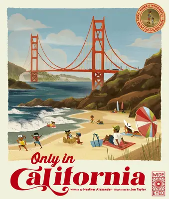 Iba v Kalifornii: 1: Podivné a úžasné fakty o Zlatom štáte - Only in California: Weird and Wonderful Facts about the Golden Statevolume 1